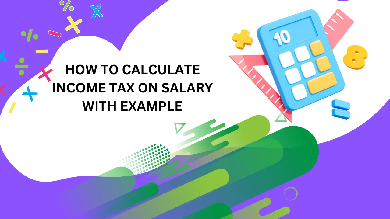 How to Calculate Income Tax on Salary with Example